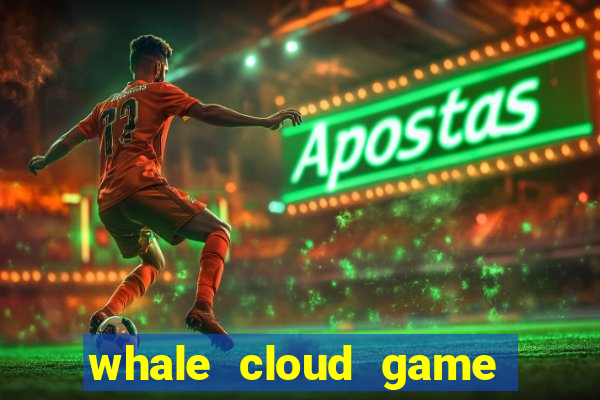 whale cloud game site oficial